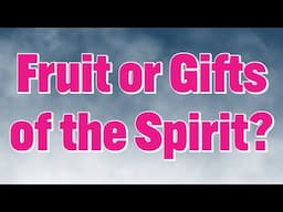 "Why I’d Choose the Fruit Over the Gifts of the Spirit (And You Should Too!)"