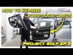 How To Remove Your Door Cards!  - Project Golf Ep.3