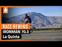 Race Rewind | IRONMAN 70 3 La Quinta