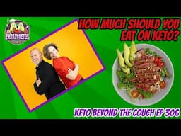 How Much  To Eat On Keto For Optimal Results | Keto Beyond the Couch Ep 306