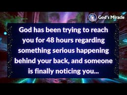 💌 God has been trying to reach you for 48 hours regarding something serious happening behind your..