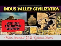 General Knowledge& Current Affairs | History | Indus Valley Civilization |100% Explanatory Solutions