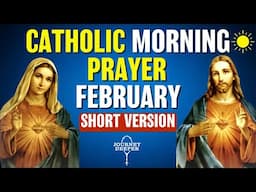 Catholic Morning SHORT Prayer FEBRUARY 2025 | SHORT VERSION Catholic Prayers For Everyday