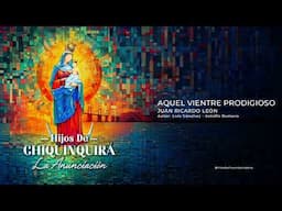 HIJOS DE CHIQUINQUIRÁ - Aquel Vientre Prodigioso