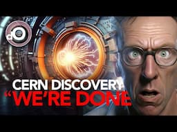 Breaking: CERN Discovery Will Change The Course of Mankind Forever