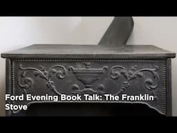 Ford Evening Book Talk: The Franklin Stove