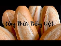 Banh Mi Recipe - Vietnamese Baguette - Công thức làm bánh mì tại nhà - không khác ngồi tiệm￼￼