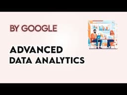 Advanced Data Analytics,Google | Data Analytics