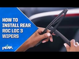 PEAK REAR Wiper Blades Installation | ROC LOC 3 | PEAK Auto