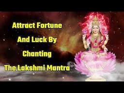 Attract Fortune And Luck By Chanting The Lakshmi Mantra