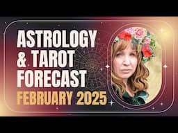 Astrology Forecast for February 2025: Devotion, Courage & Renewal