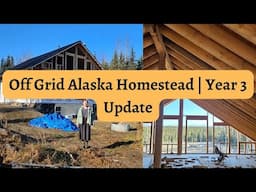 Off Grid Homestead | Alaska | Year 3 Update