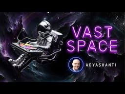 Intrastellar: Vast Space with Adyashanti