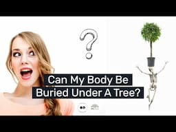 Can My Body Be Buried Under A Tree?