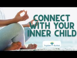 Connect with your Inner Child Guided Meditation | Positivity & Self Belief | Yogalates with Rashmi