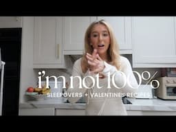 I'm Not 100% Right Now! London Sleepover, Didn't Expect That & Valentines Baking / Dessert Recipes