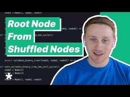 Return root node given shuffled nodes - SWE Interview (with Principal Software Engineer)