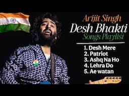 26 January 2025 Special Arijit Singh Desh Bhakti Songs Jukebox |Arjit Singh New Songs 2025 Patriotic