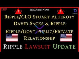 XRP- CLO/Stuart Alderoty - Ripple & David Sacks/Public & Private Relationship/Ripple Case Update