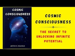 Cosmic Consciousness: The Secret to Unlocking Infinite Potential (Audiobook)