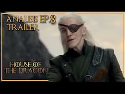 Análisis Trailer Ep.8 House of the Dragon ¡Final de Temporada!