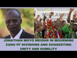 JONATHAN MOYO WEIGHS IN MOURNING ZANU PF DIVISIONS AND SUGGESTING UNITY AND HUMILITY