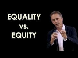 Jordan B Peterson: Equality of Outcome vs. Opportunity