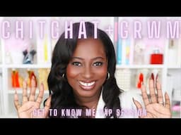 CHITCHAT GRWM & GET TO KNOW ME | Content Creator in my 30s | Eldest Daughter | Black and Jewish