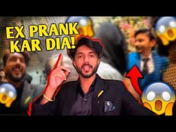 Ex Prank Kar Dia😱 Dost Ki Shaadi😂