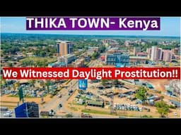 From An Industrial Town To a PROSTITUTION Hub: What Happened To THIKA? Is It Immorality or Poverty?