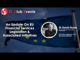 An Update On EU Financial Services Legislation & Associated Initiatives