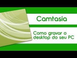 Como gravar videos do desktop do seu PC