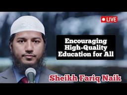 🔴 Sheikh Fariq Naik Live - Encouraging High-Quality Education for All: An Islamic Obligation 🇲🇾