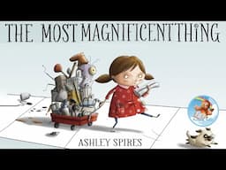 📖Kids Book Read Aloud: The Most Magnificent Thing by Ashley Spires: A Growth Mindset Book