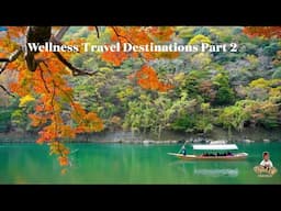 Best Wellness Travel Destinations 2024 | Relax & Rejuvenate Part 2