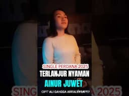 TERLANJUR NYAMAN - AINUR JUWET - 2025