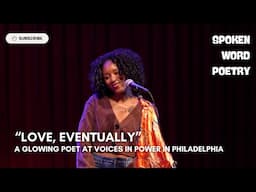 A Glowing Poet - "Love, Eventually" @ Voices In Power | Spoken Word Poetry | Philadelphia 2024