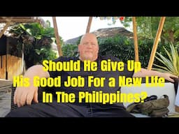 Should He Give Up a Good Job For a New LIfe in The Philippines?