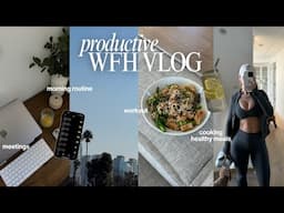 PRODUCTIVE WFH VLOG: 6am morning routine, cooking healthy meals, why I'm in LA