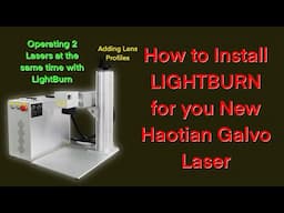 Installing LIghtBurn and Lens Profiles for your new Haotian Galvo Laser