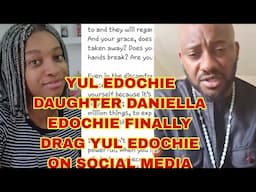 YUL EDOCHIE DAUGHTER DANIELLA EDOCHIE FINALLY DRAG HER FATHER YUL EDOCHIE ON SOCIAL MEDIA