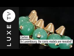 GRAND DUCHY OF LUXEMBOURG: At Cartier in Luxembourg, the iconic models are revealed!