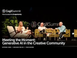 Meeting the Moment: Generative AI in the Creative Community | CogX Summit 2024