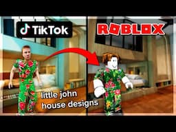 i remade TikTok home designs in Roblox! (Little John)