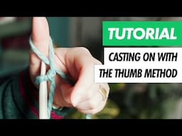 How to Cast On - The THUMB METHOD - Beginner's KNITTING