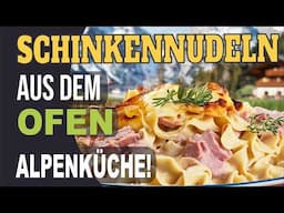 ALPENKÜCHE - DIE CREMIGSTEN SCHINKENNUDELN