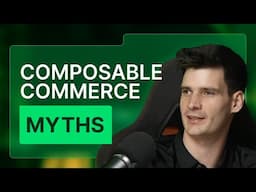 Debunking myths about composable commerce: Is it right for your business?