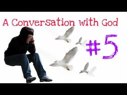 A Conversation with God #5