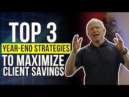 Top 3 Year-End Strategies to Maximize Client Savings