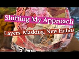 Shifting My Approach: Layers, Masking & Building New Habits